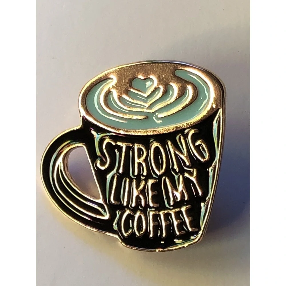 Inspirational Strong Like My Coffee Cup Brooch‎ Alloy Paint Pin Best Friend Gift